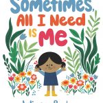 Cover of the picture book Sometimes, All I Need Is Me